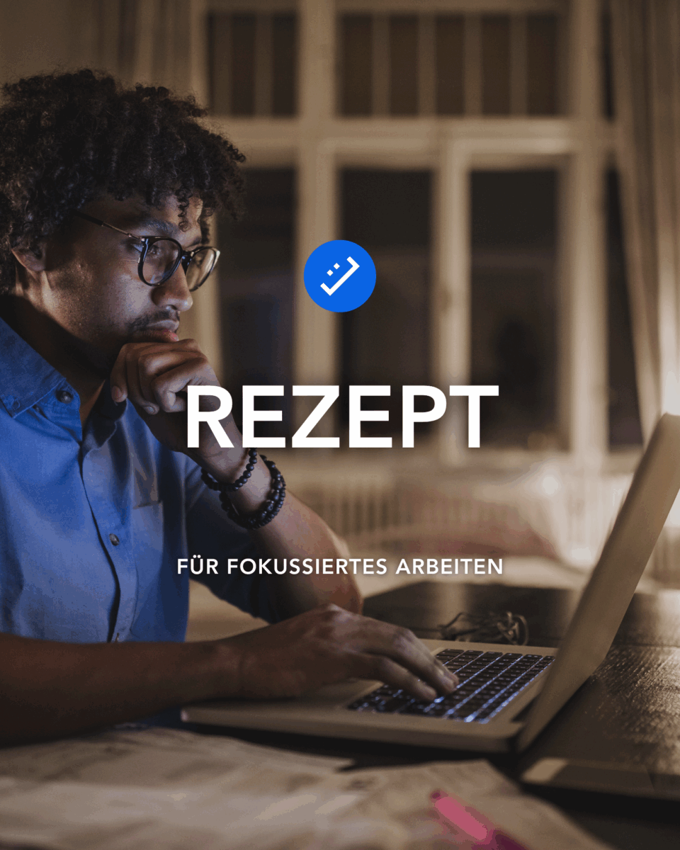 Unser Rezept für mehr Fokus bei der Arbeit