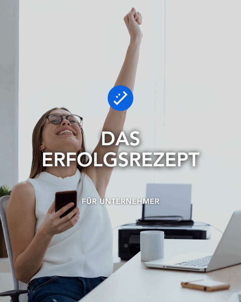 Unser Erfolgsrezept für Unternehmer