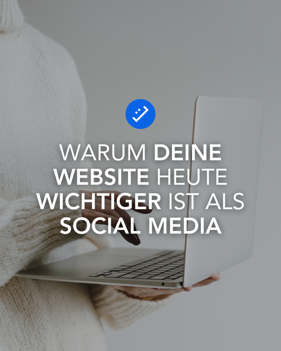 Warum Deine Website heute wichtiger ist als Social Media